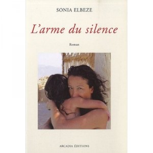 L'arme Du Silence - Sonia Elbeze