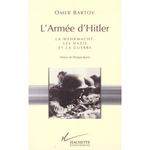 L'armee D'hitler , La Wehrmacht Les Nazis Et La Guerre - Omer Bartov