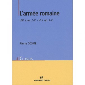 L'armee Romaine , Viii Siecle Av. J.-c. - V Siecle Apres J.-c. - Pierre Cosme