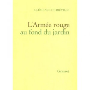 L'armee Rouge Au Fond Du Jardin - Clemence De Bieville