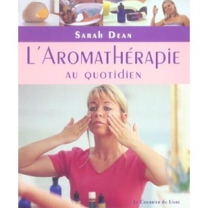 L'aromatherapie Au Quotidien - Sarah Dean