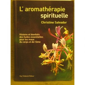 L'aromatherapie Spirituelle - Christine Salvador
