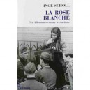 La Rose Blanche , Six Allemands Contre Le Racisme - Inge Scholl