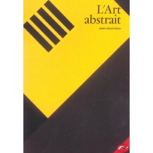 L'art Abstrait - Anna Moszynska