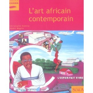 L'art Africain Contemporain - Christophe Domino , Andre Magnin