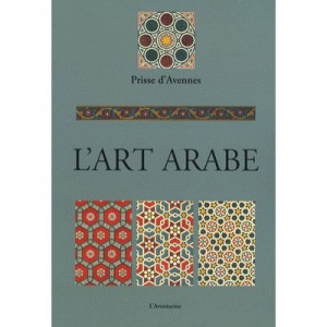 L'art Arabe - Prisse D'avennes