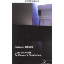 L'art Au Musee , De L'oeuvre A L'institution - Christine Bernier