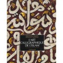 L'art Calligraphique De L'islam - Abdelkebir Khatibi , Mohamed Sijelmassi