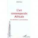 L'art Contemporain Africain , Du Colonialisme Au Postcolonialisme - Joelle Busca