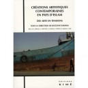 Creations Artistiques Contemporaines En Pays D'islam , Des Arts En Tension - Jocelyne Dakhlia