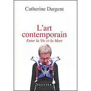 Contemporary Art From The Life And Death - Catherine Dargent