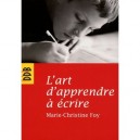 L'art D'apprendre A Ecrire - Marie-christine Foy