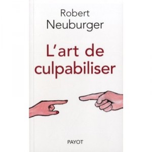 L'art De Culpabiliser - Robert Neuburger