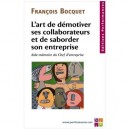 L'art De Demotiver Ses Collaborateurs Et De Saborder Son Entreprise , Aide-memoire Du Chef D'entreprise - Francois Bocquet