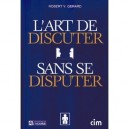 L'art De Discuter Sans Se Disputer - Robert V. Gerard