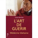L'art De Guerir, Medecine Tibetaine - Franz Reichle