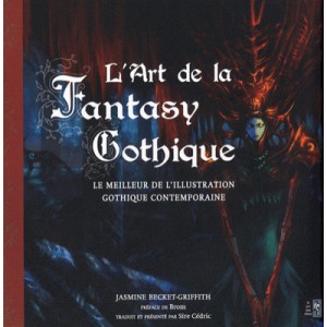 L'art De La Fantasy Gothique , Le Meilleur De L'illustration Gothique Contemporaine - Jasmine Becket-griffith