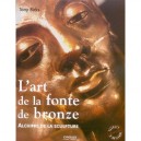 L'art De La Fonte De Bronze , Alchimie De La Sculpture - Tony Birks