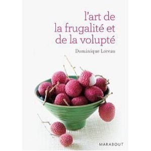 L'art De La Frugalite Et De La Volupte - Dominique Loreau