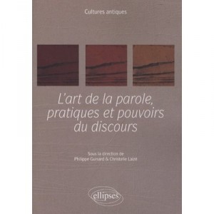 L'art De La Parole, Pratiques Et Pouvoirs Du Discours - Philippe Guisard , Christelle Laize