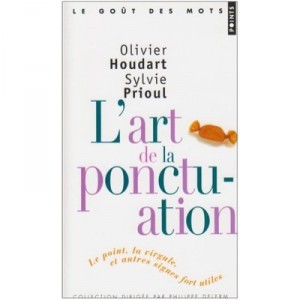 The art of punctuation, the dot, comma, and other signs useful - Houdart Olivier, Sylvie Prioul