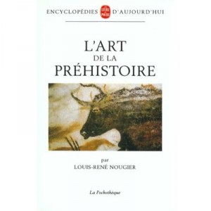 L'art De La Prehistoire - Louis-rene Nougier