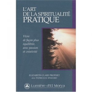 The Art of Spirituality Practice - Elizabeth Clare Prophet