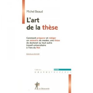 L'art De La These , Comment Preparer Et Rediger Un Memoire De Master, Une These De Doctorat... - Michel Beaud