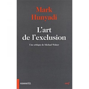 L'art De L'exclusion , Une Critique De Michael Walzer - Mark Hunyadi