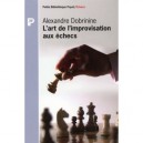 L'art De L'improvisation Aux Echecs - Alexandre Dobrinine