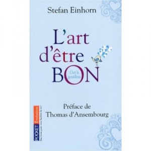 L'art D'etre Bon , Oser La Gentillesse - Stefan Einhorn