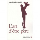 L'art D'etre Pere - Jean-claude Liaudet