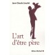 L'art D'etre Pere - Jean-claude Liaudet