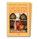 L'art De Vivre Au Moyen Age - D Poirion , C Thomasset