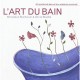 L'art Du Bain - Silvia Steidle , Miroslava Stankovic
