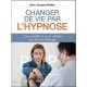 Changer De Vie Par L'hypnose - Jean-jacques Walter