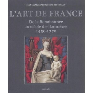 L'art En France , De La Renaissance Au Siecle Des Lumieres - Jean-marie Perouse De Montclos