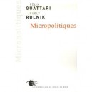 Micropolitiques - Felix Guattari , Suely Rolnik