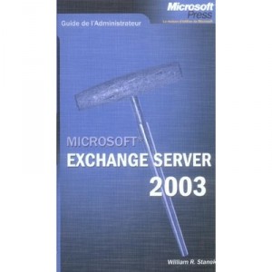Microsoft Exchange Server 2003 - William R. Stanek
