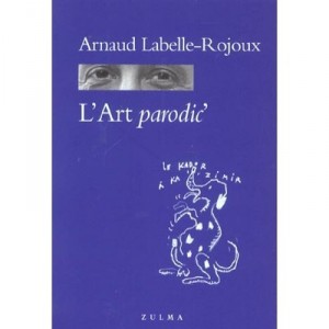 L'art Parodic' - Arnaud Labelle-rojoux