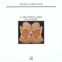 L'art Populaire En Suisse - Nicolas Bouvier