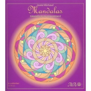 Mandalas , Geometrie En Mouvement - Joane Michaud