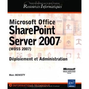 Microsoft Office , Sharepoint Server 2007 (moss 2007) , Deploiement Et Administration - Marc Benisty