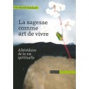 La Sagesse Comme Art De Vivre , Abecedaire De La Vie Spirituelle - Benoit Standaert