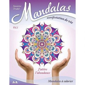 Mandalas : Manifestation De Vie T.1 , J'attire L'abondance - Suzanne Trudel