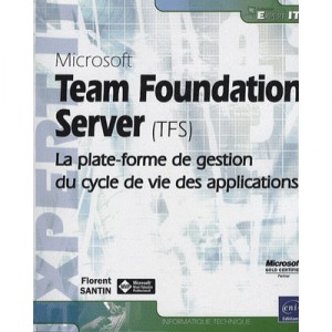 Microsoft Team Foundation Server (tfs) , La Plate-forme De Gestion Du Cycle De Vie Des Applications - Florent Santin