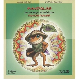 Mandalas , Personnages Et Creatures Fantastiques - Joane Michaud , Stephan Bilodeau