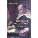 Bartolome De Las Casas , Vie Et Oeuvres - Alvaro Huerga