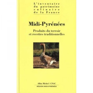 Midi Pyrenees. Inventaire Du Patrimoine Culinaire De La France - Collectif