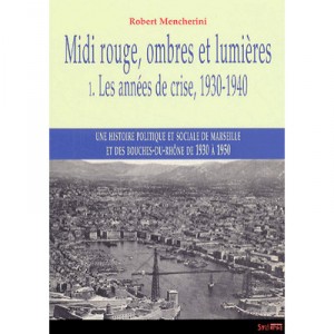 Midi Rouge, Ombres Et Lumieres T.1 , Les Annees De Crise, 1930-1940 - Robert Mencherini